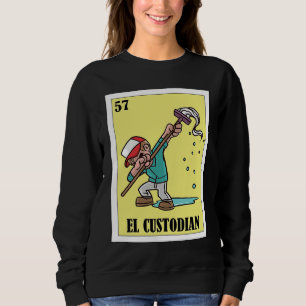 Funny Mexican for Janitors  El Custodian Sweatshirt
