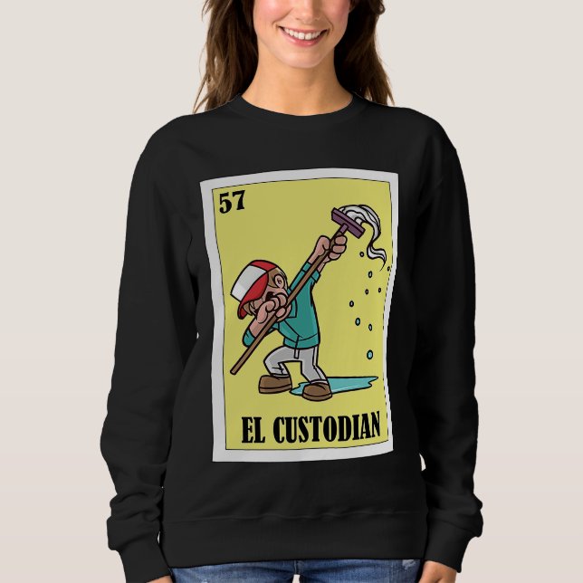 Funny Mexican for Janitors  El Custodian Sweatshirt (Front)