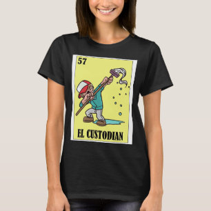 Funny Mexican for Janitors El Custodian T-Shirt