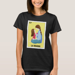 Funny Mexican for Mom - La Mama T-Shirt
