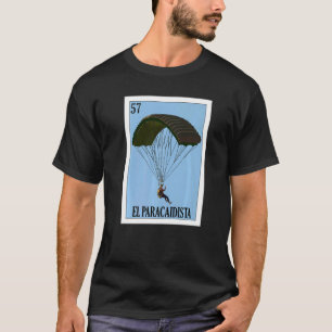 Funny Mexican for Skydiving  El Paracaidista T-Shirt