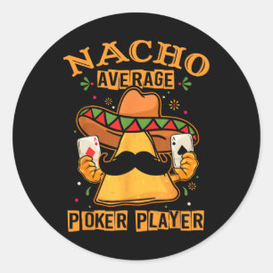 Funny Mexican Poker Design - Nacho Average Poker P Classic Round Sticker