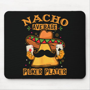 Funny Mexican Poker Design - Nacho Average Poker P Mouse Pad