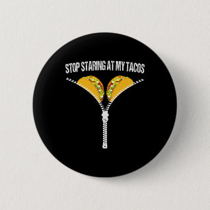 Funny Mexican Stop Staring At My Tacos Fiesta Cinc 6 Cm Round Badge