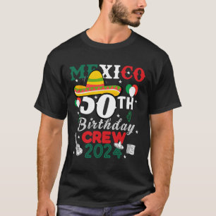 Funny Mexico 50th Birthday Crew 50 Year Cinco De M T-Shirt