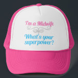 Funny Midwife Superhero Trucker Hat<br><div class="desc">A beautiful midwives gift that reads I'm a Midwife,  What's Your Superpower? This cute midwifery present features pink and teal writing with a silver flourish for some extra sassy flair for a funny natural childbirth guru.</div>