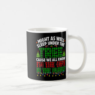 Funny Might As Well Sleep Under Tree Christmas Fam Coffee Mug
