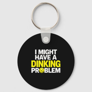 Funny might have a dinking problem pickleball humo key ring
