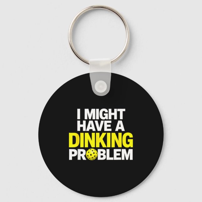 Funny might have a dinking problem pickleball humo key ring (Front)