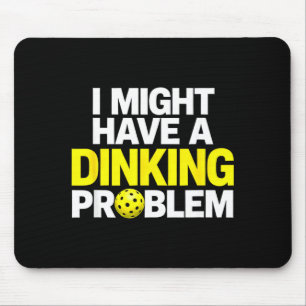 Funny might have a dinking problem pickleball humo mouse pad