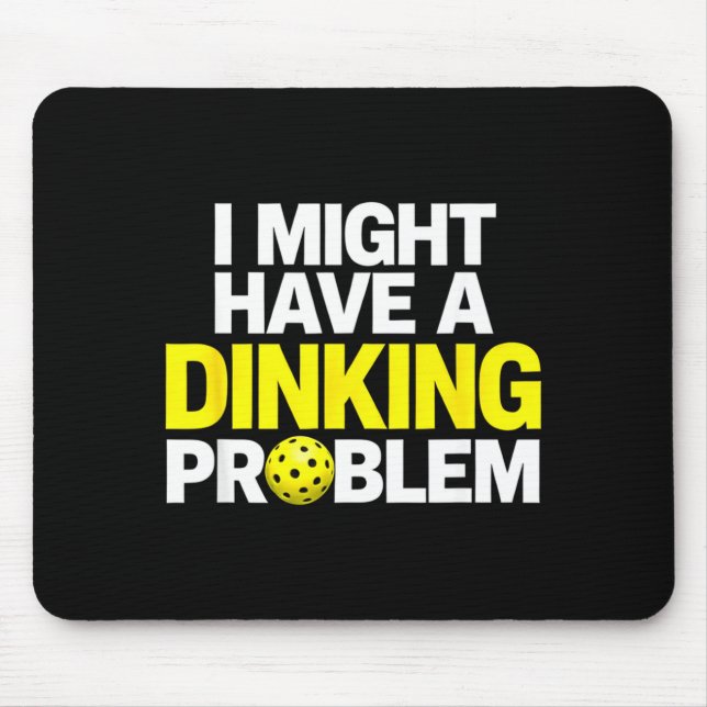 Funny might have a dinking problem pickleball humo mouse pad (Front)