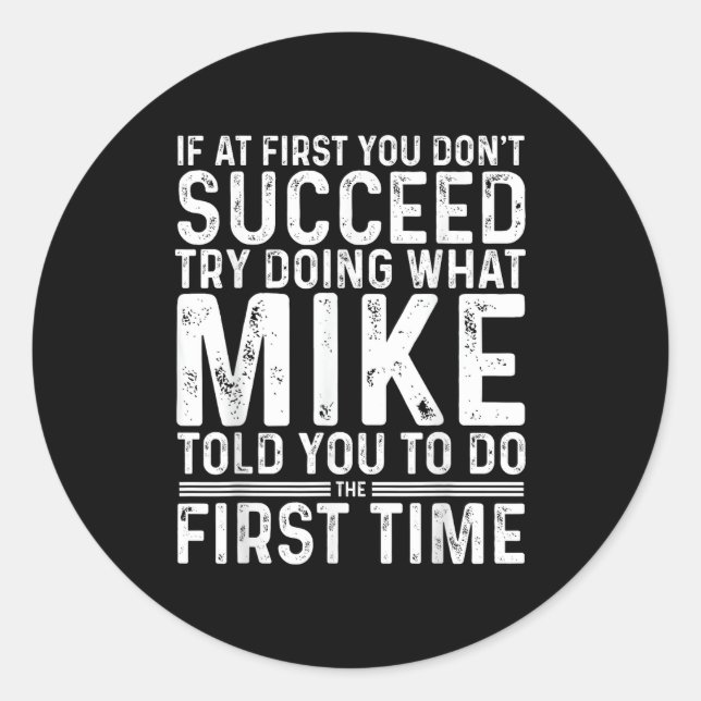 Funny Mike If At First You Don't Succeed Try Doing Classic Round Sticker (Front)