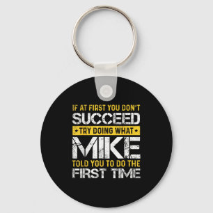Funny Mike If At First You Don't Succeed Try Doing Key Ring