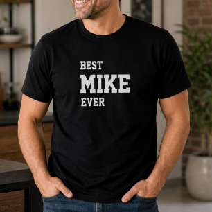 Funny Mike Personalised Best Mike Ever Birthday  T-Shirt