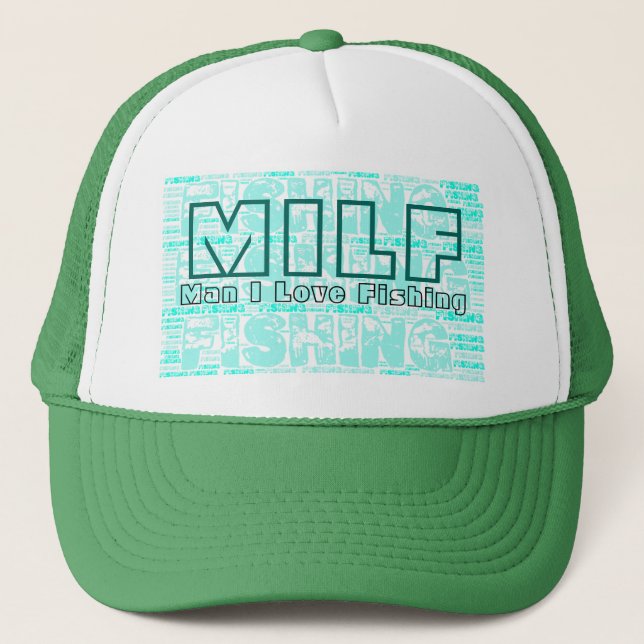 Funny Milf Man I Love Fishing Funny Trucker Hat (Front)