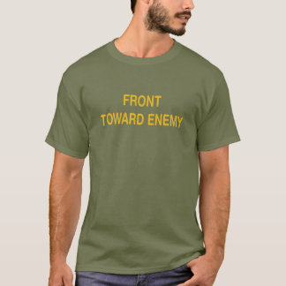 Funny Military Quote, Front Towards Enemy, Cool Mi T-Shirt