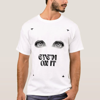 “Funny Minimalist Eyes T-Shirt – ‘Eye’m on It’