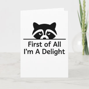 Funny Minimalist Raccoon First of All Im A Delight Card