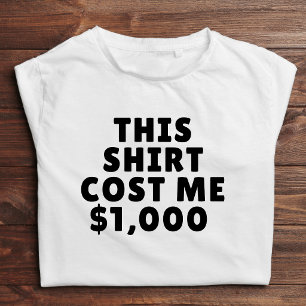 Funny Minimalist Sarcastic This Shirt Costs 1,000 