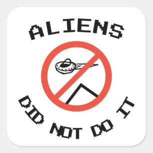 Funny Minimalit Aliens Did Not Do It Square Sticker