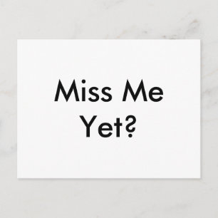 Funny "Miss Me Yet? Simple, Plain Message Postcard