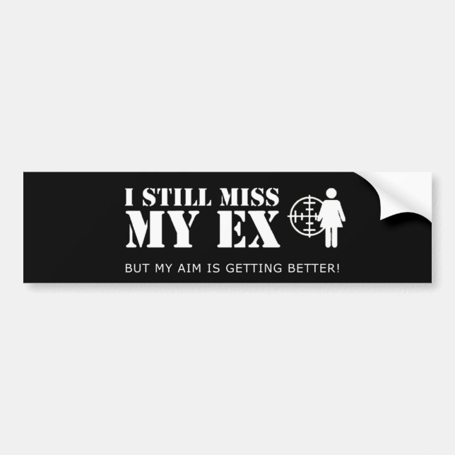 Funny Miss my Ex Bumper Sticker (Front)