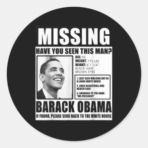 Funny Missing Barack Obama Liberal Poster  Classic Round Sticker