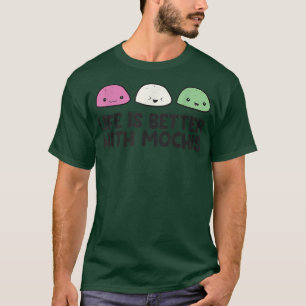 Funny Mochi Japanese Food Life Is Better With Moch T-Shirt