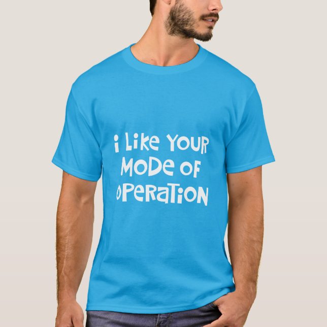 Funny Mode of Operation T-Shirt (Front)