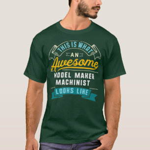 Funny Model Maker Machinist Awesome Job T-Shirt