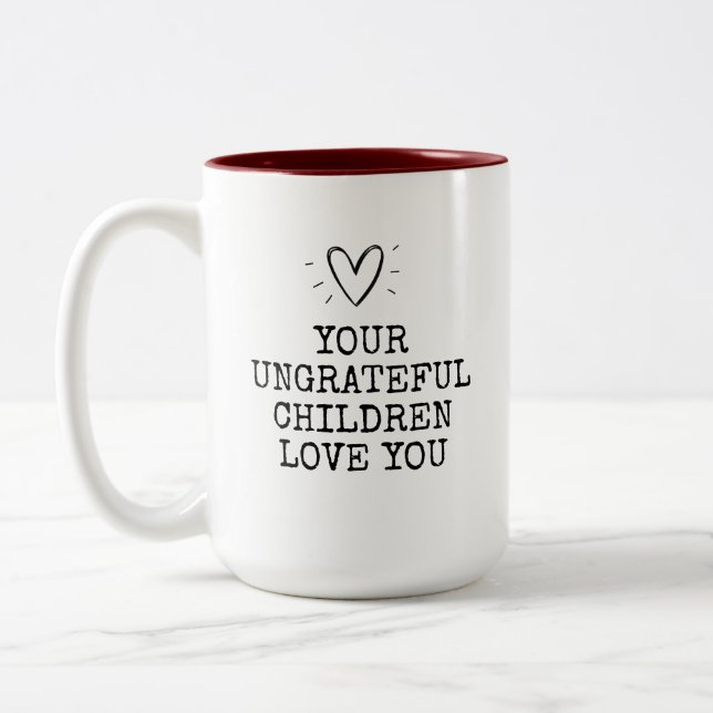 Funny Modern Ungrateful Children Mothers Day Two-Tone Coffee Mug (Left)