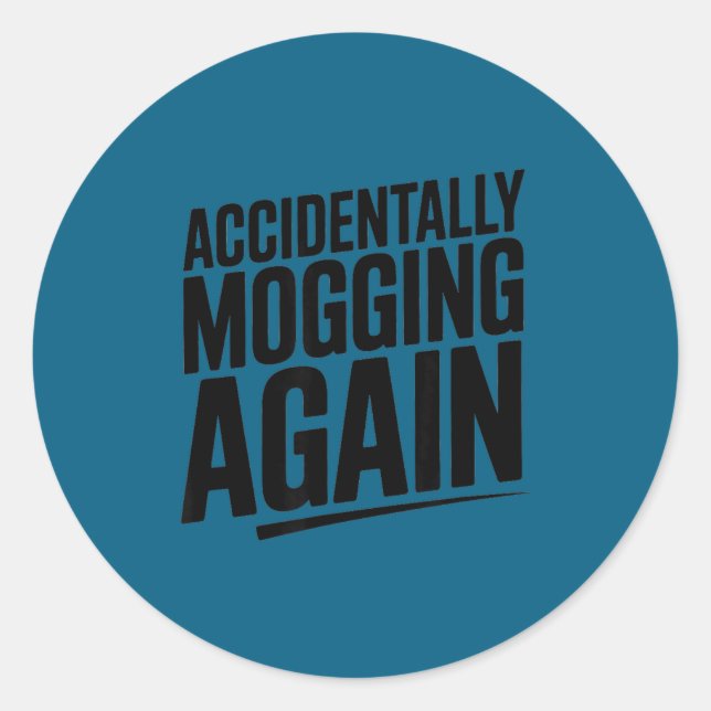 Funny mogging again meme  classic round sticker (Front)