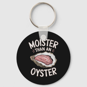 Funny Moist As An Oyster Salty Adult Humour Seafoo Key Ring