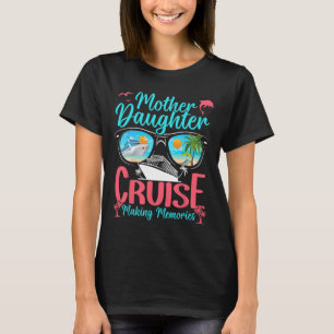Funny Mom Daughter Vacation Cruise Mother Daughter T-Shirt