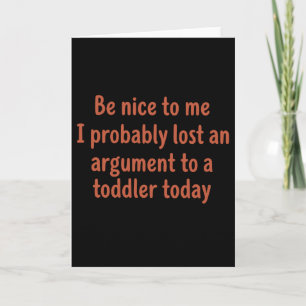 Funny Mom Life Be Nice To Me I Probably Lost Card