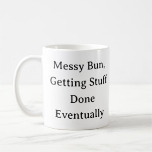 Funny Mom Life Mug – Messy Bun Mom Humor Gift
