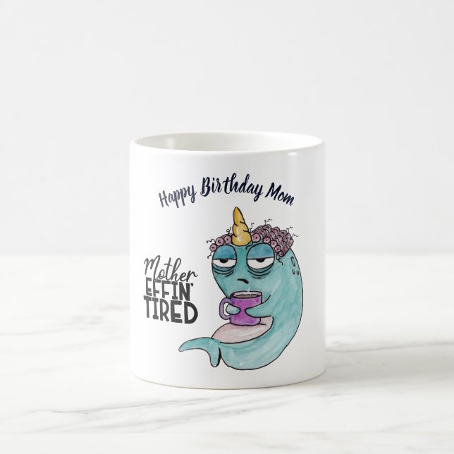 Funny MOM Mother Effin Tired - Tired Narwhal Coffee Mug (Center)