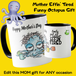 Funny MOM Mug - Mother Effin' Tired - Octopus