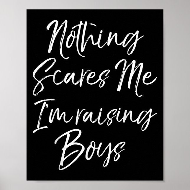 Funny Mom Of Boys Quote Nothing Es Me I'm Raising  Poster (Front)