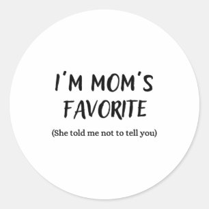 Funny Mom’s Favorite Quote For Son Or Daughter  Classic Round Sticker