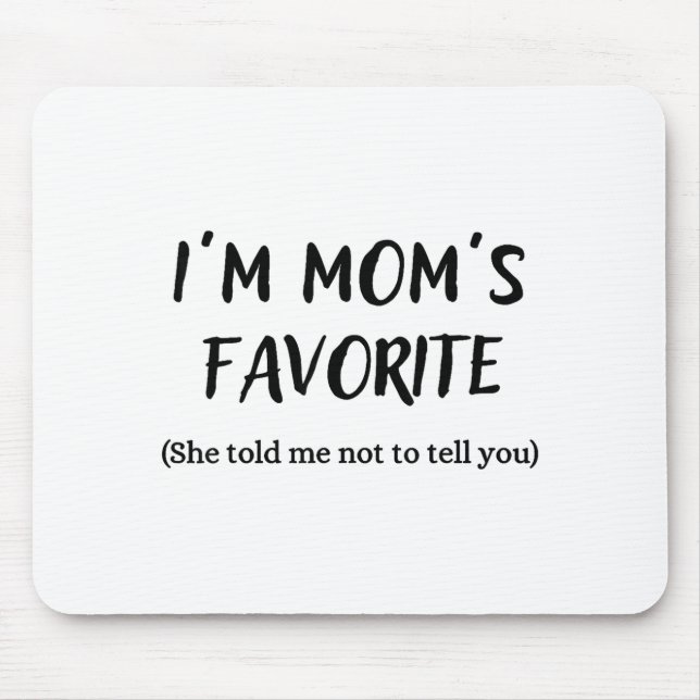 Funny Mom’s Favorite Quote For Son Or Daughter  Mouse Pad (Front)