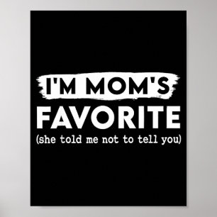 Funny Mom’s Favorite Quote For Son Or Daughter  Poster