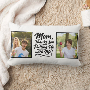 Funny Mom Thanks Putting Up With Me 2 Photo Lumbar Cushion