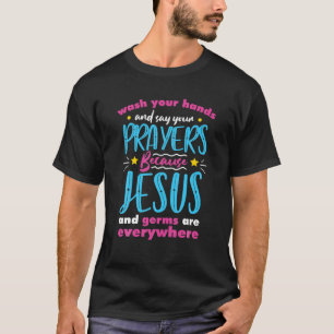 Funny Mom Wash Your Hands Say Your Prayers Christi T-Shirt