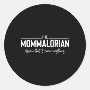 Funny Momalorian Know Everything Mother's Day Momm Classic Round Sticker