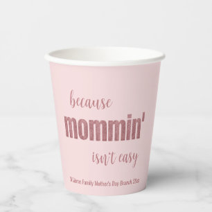 Funny Mommin' Isn't Easy Mother's Day  Paper Cups