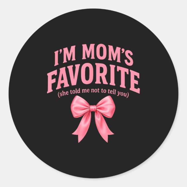 Funny Moms Favorite Child Daughter I'm Mom's Favor Classic Round Sticker (Front)