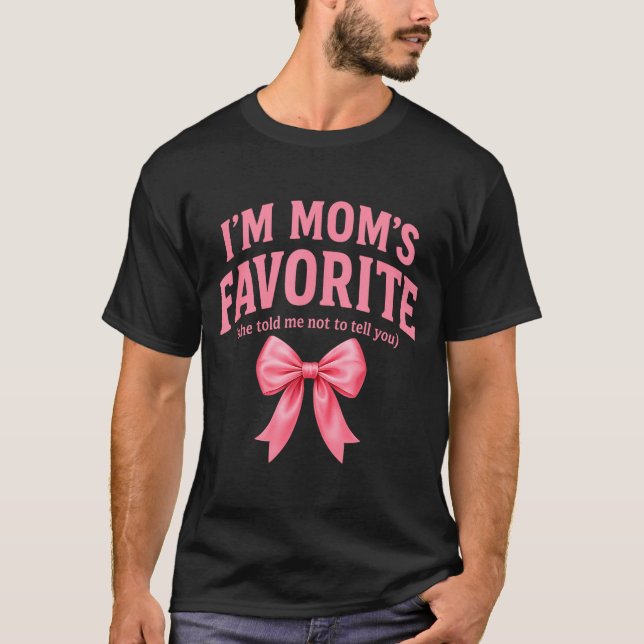 Funny Moms Favorite Child Daughter I'm Mom's Favor T-Shirt (Front)
