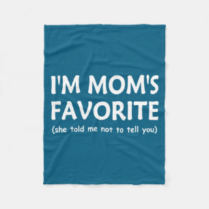 Funny Moms Favorite Child Son Daughter Im Mom S F Fleece Blanket