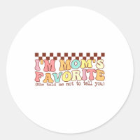 Funny Moms Favorite Child Son Daughter I'm Mom's F